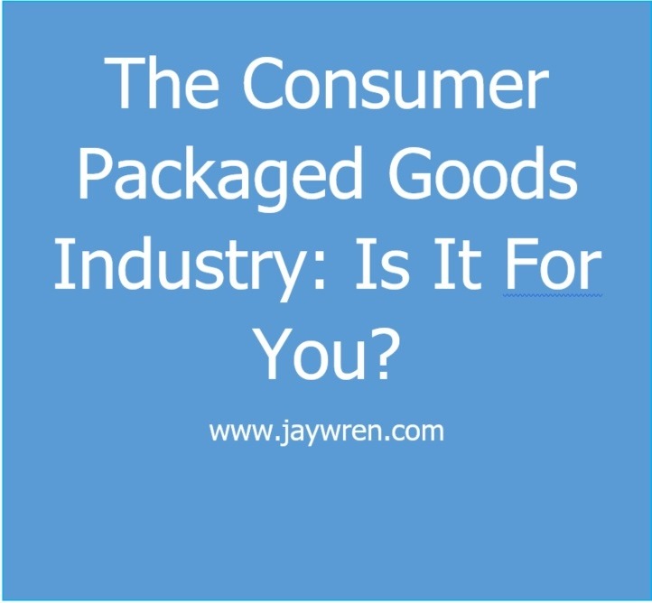 The Consumer Packaged Goods Industry: Is It For You?