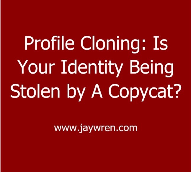 Profile Cloning: Is Your Identity Being Stolen By A Copycat?