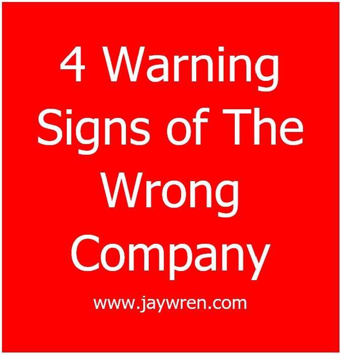 4 Warning Signs of The Wrong Company www.jaywren