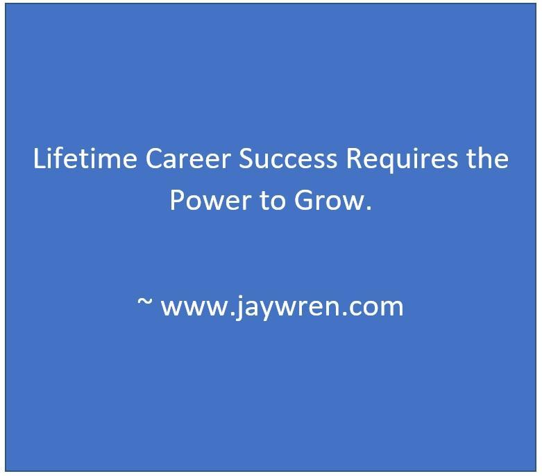 lifetime-career-success-requires-the-power-to-grow-jay-wren