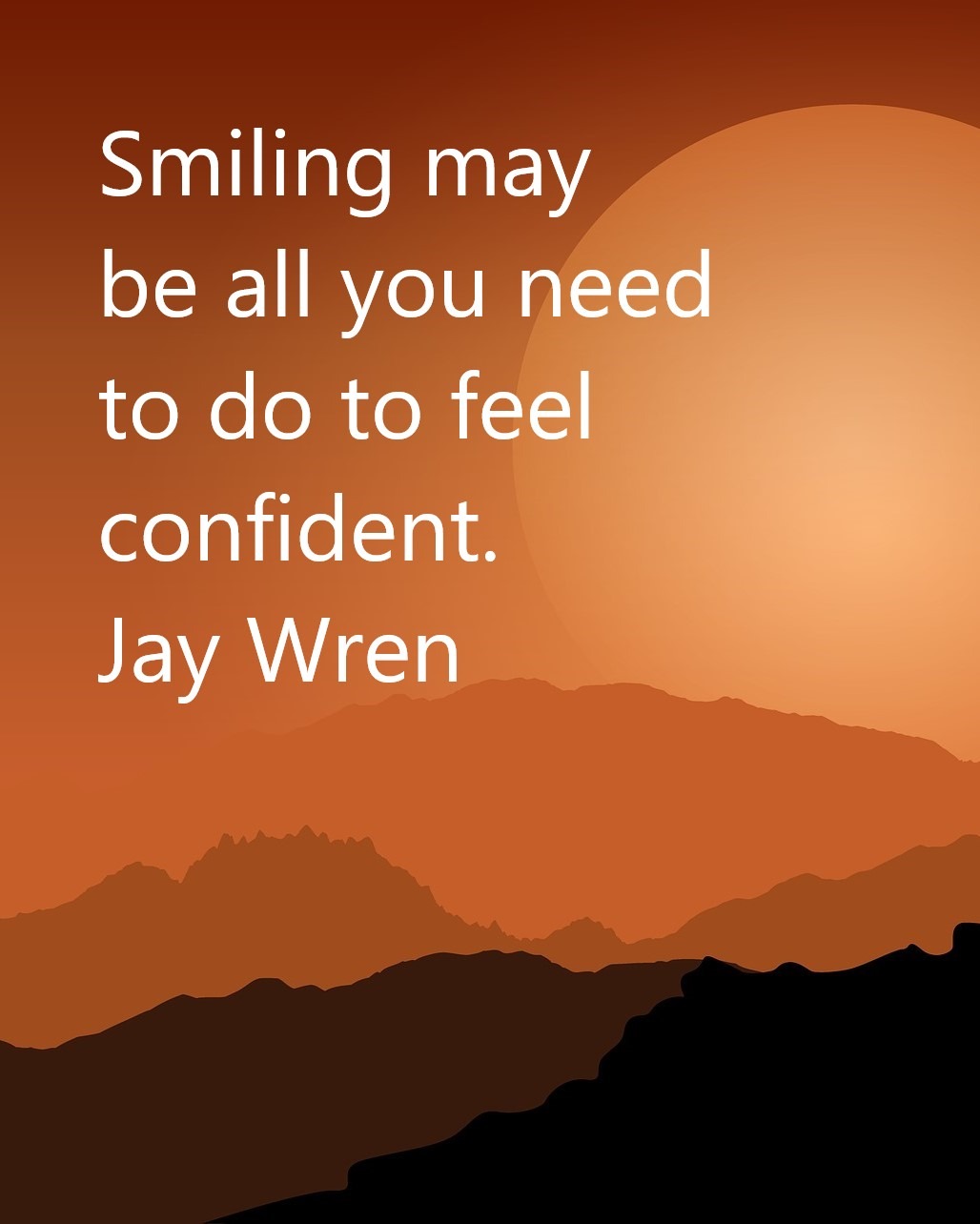 Smiling may be all you need to do to feel confident. Jay Wren