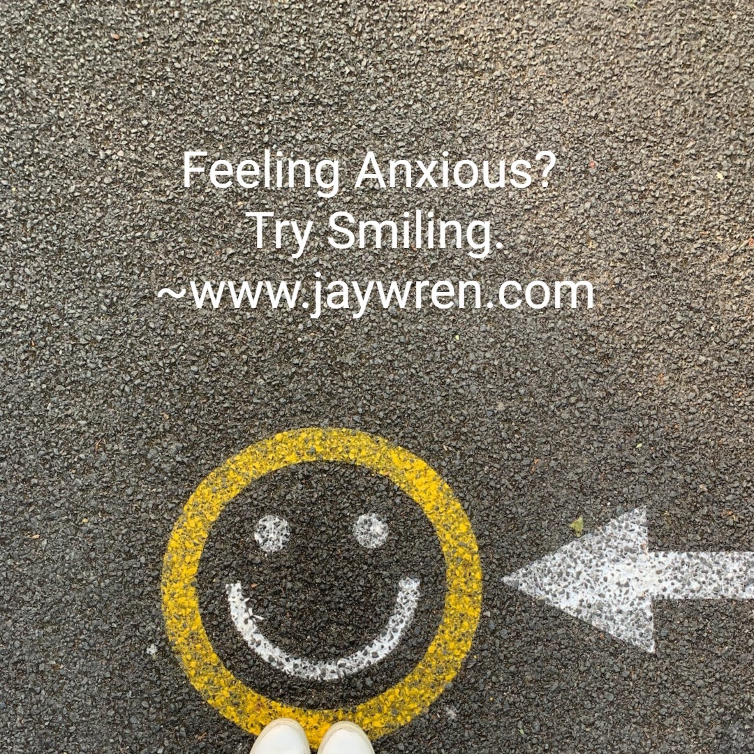 Feeling Anxious? Try Smiling. ~www.jaywren.com